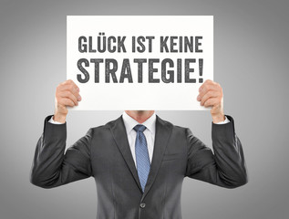 Glück ist keine Strategie!