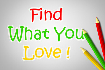 Find What You Love Concept