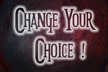 Change Your Choice Concept