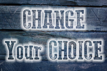 Change Your Choice Concept