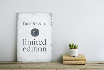 motivational poster quote I'm not weird, I'm limited edition