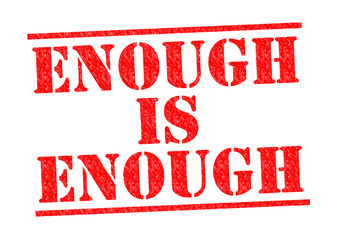 ENOUGH IS ENOUGH