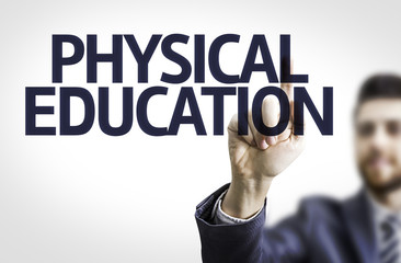 Business man pointing the text: Physical Education