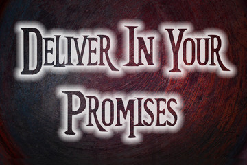 Deliver On Your Promises Concept