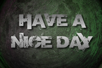 Have A Nice Day Concept