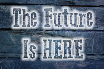 Obraz premium The Future Is Here Concept