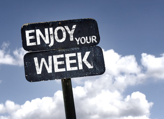 Enjoy Your Week sign with clouds and sky background