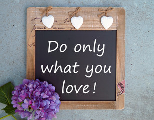 Do only what you love!