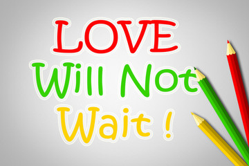 Love Will Not Wait Concept