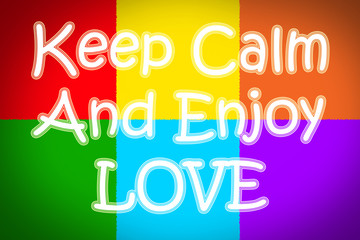 Keep Calm And Enjoy Love Concept