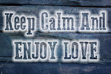 Keep Calm And Enjoy Love Concept