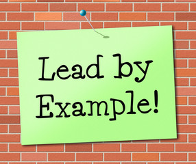Obraz premium Lead By Example Shows Influence Led And Authority