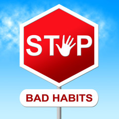 Stop Bad Habits Shows Unhealthy Prohibit And Wellbeing