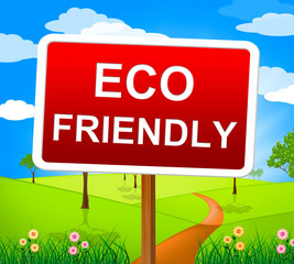 Eco Friendly Indicates Earth Day And Ecological
