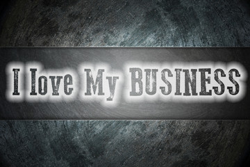 Obraz premium I Love My Business Concept