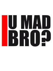 Cool Text Design U Mad Bro