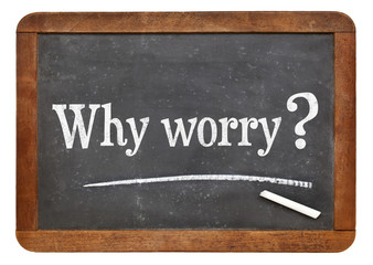 Obraz premium why worry question