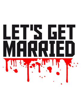 Blut spritzer Graffiti lets get married