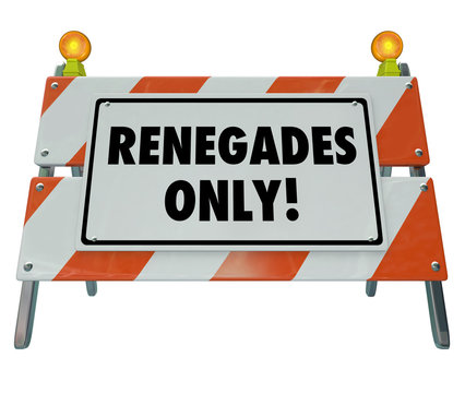 Renegades Only Words Barricade Sign Barrier Disruptive Entrepren