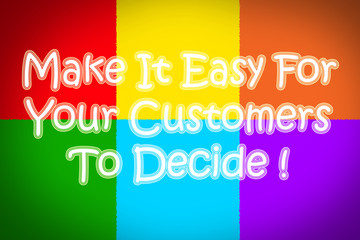 Fototapeta premium Make It Easy For Your Customers To Decide Concept
