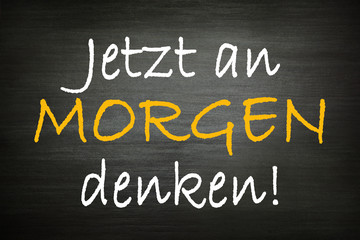 Jetzt an morgen denken