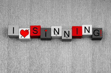 I Love Sinning, sign for fun,  lust, love, Valentines.