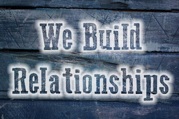 We Build Relationships Concept