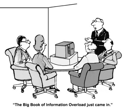"The Big Book of Information Overload just came in."