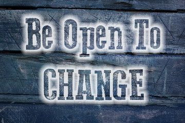Be Open To Change Concept