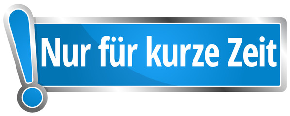 Nur für kurze Zeit