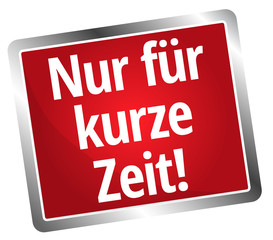 Nur für kurze Zeit