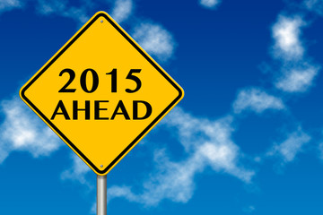 Obraz premium 2015 year Ahead traffic sign