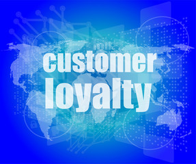 Marketing concept: words Customer loyalty on digital screen