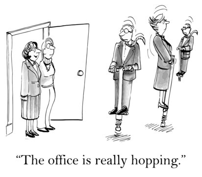 "The office is really hopping."