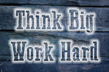 Think Big Work Hard Concept