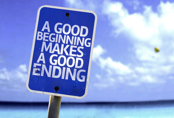 A Good Beginning Makes a Good Ending sign with a beach