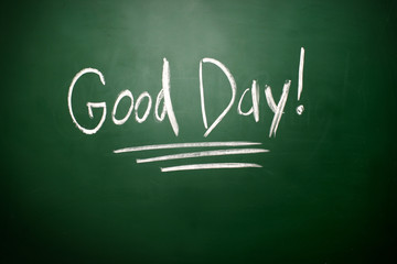 Obraz premium Good Day writing, written with Chalk on Blackboard