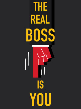 Word THE REAL BOSS IS YOU