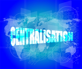 business concept: centralosation words on digital touch screen