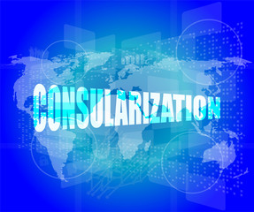 Management concept: consularization words on digital screen