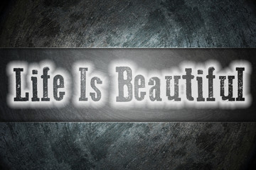 Life Is Beautiful Concept