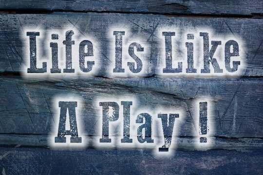 Life Is Like A Play Concept
