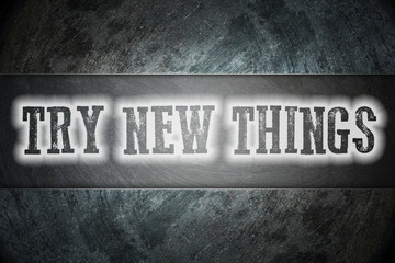 Try New Things Concept