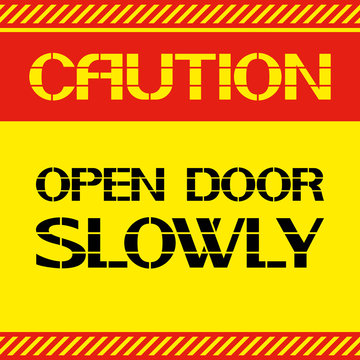 Caution .Open door slowly.