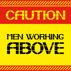 Caution .Men working above.