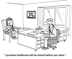 "i promise healthcare will be resolved before you retire."