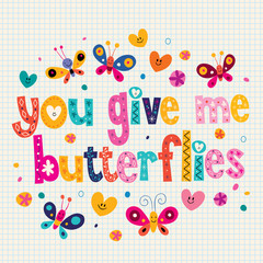 You give me butterflies card