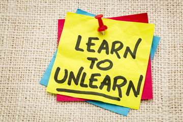 learn to unlearn advice