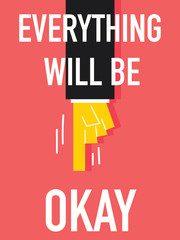 Word EVERYTHING WILL BE OKAY