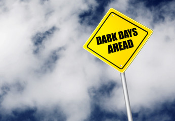 Dark days ahead sign